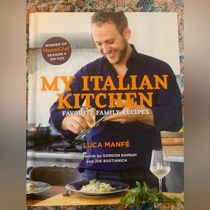 My Italian Kitchen by Luca Manfe’. Favorite family recipes